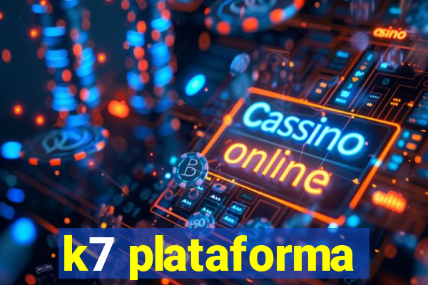 k7 plataforma